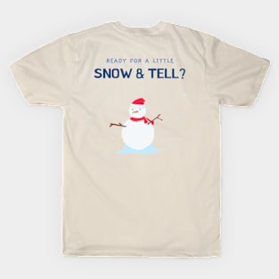 Ready for a little snow & tell ? T-Shirt